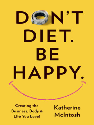 cover image of Don't Diet. Be Happy.
